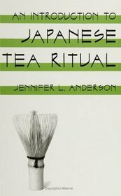 An Introduction To Japanese Tea Ritual by Jennifer L. Anderson