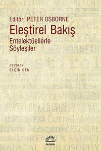 Eleştirel Bakış: Entelektüellerle Söyleşiler by Peter Osborne