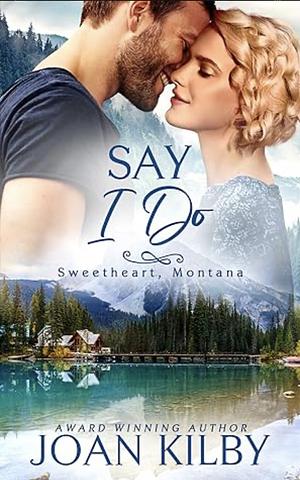 Say I Do by Joan Kilby, Joan Kilby