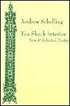 Tea Shack Interior: New & Selected Poetry by Andrew Schelling