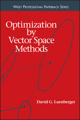 Optimization by Vector Space Methods by David G. Luenberger