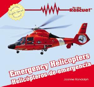 Emergency Helicopters/Helicopteros de Emergencia by Joanne Randolph