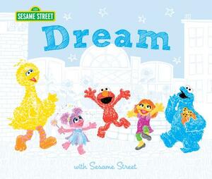 Dream: With Sesame Street by Susanna Leonard Hill, Sesame Workshop