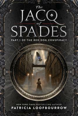 The Jacq of Spades: Part 1 of the Red Dog Conspiracy by Patricia Loofbourrow