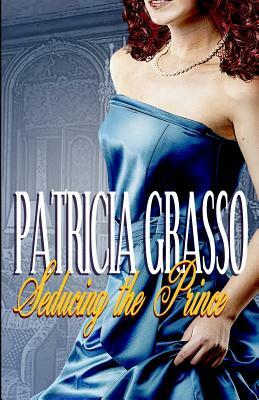 Seducing the Prince (Book 3 Kazanov Series) by Patricia Grasso