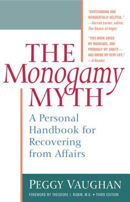 Monogamy Myth: A Personal Handbook for Recovering from Affairs by Peggy Vaughan