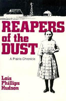 Reapers of the Dust: A Prairie Chronicle by Lois Phillips Hudson