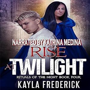 Rise at Twilight by Kayla Krantz, Kayla Frederick