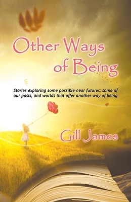 Other Ways of Being by Gill James