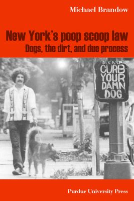 New York's Poop Scoop Law: Dogs, the Dirt, and Due Process by Michael Brandow
