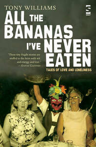 All The Bananas I've Never Eaten by Tony Williams