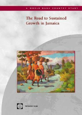 The Road to Sustained Growth in Jamaica by World Bank