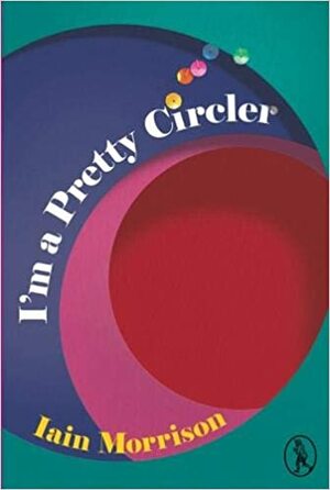 I'm a Pretty Circler by Iain Morrison