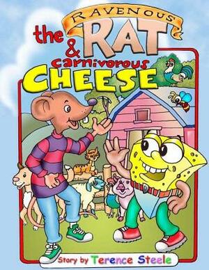 The Ravenous Rat and the Carnivorous Cheese by Terence Steele