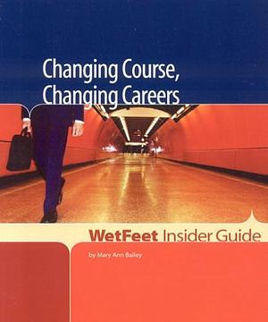 Changing Course, Changing Careers by Mary Ann Bailey