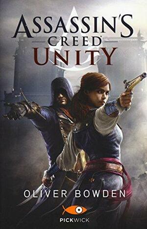 Assassin's Creed: Unity by Andrew Holmes, Oliver Bowden