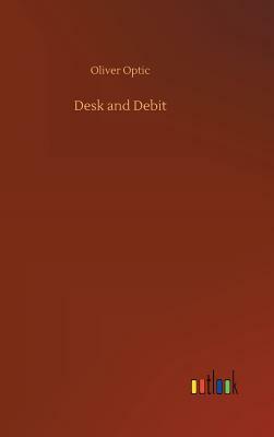 Desk and Debit by Oliver Optic