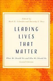 Leading Lives That Matter: What We Should Do and Who We Should Be by Mark R. Schwen