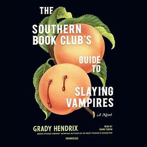 The Southern Book Clubs Guide to Slaying Vampires by Bahni Turpin, Grady Hendrix