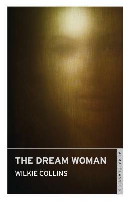 The Dream Woman by Wilkie Collins