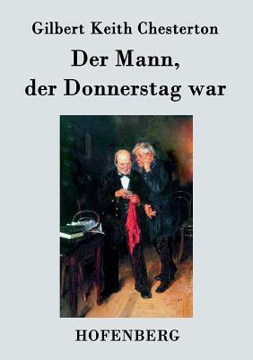 Der Mann, der Donnerstag war by G.K. Chesterton