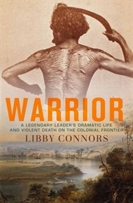 Warrior: A Legendary Leader's Dramatic Life and Violent Death on the Colonial Frontier by Libby Connors
