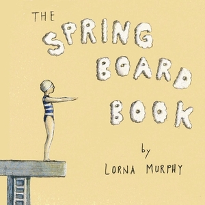 The Springboard Book by Lorna Murphy