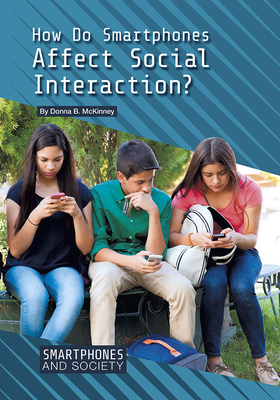 How Do Smartphones Affect Social Interaction? by Donna B. McKinney