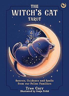 The Witch's Cat Tarot: Secrets, Guidance and Spells from Our Feline Familiars by Tree Carr