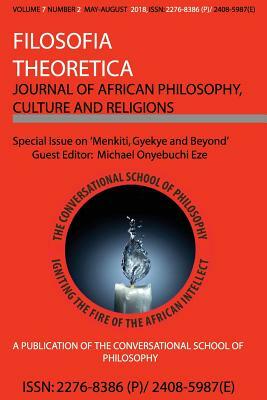 Menkiti, Gyekye and Beyond: Special Issue of Filosofia Theoretica by Michael Onyebuchi Eze, Molefi Kete Asante, Peter Amato