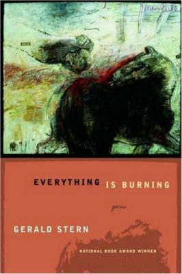 Everything Is Burning: Poems by Gerald Stern