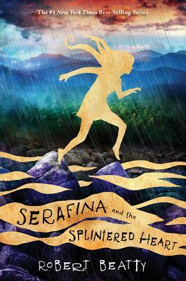 Serafina and the Splintered Heart (the Serafina Series Book 3) by Robert Beatty