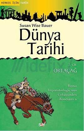 Dünya Tarihi 2 .Cilt - Ortaçağ by Susan Wise Bauer, Susan Wise Bauer