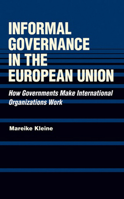 Informal Governance in the European Union by Mareike Kleine