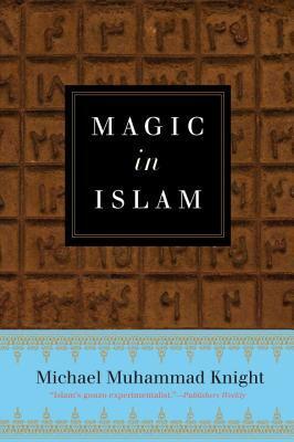 Magic in Islam by Michael Muhammad Knight