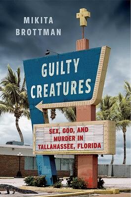 Guilty Creatures by Mikita Brottman