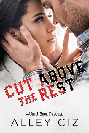 Cut Above the Rest by Alley Ciz