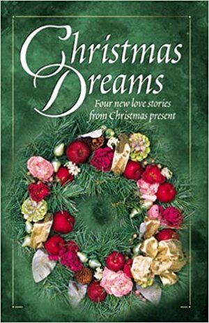 Christmas Dreams: Four New Love Stories from Christmas Present by Melanie Karis Panagiotopoulos, Rebecca Germany, Mary Hawkins, Veda Boyd Jones