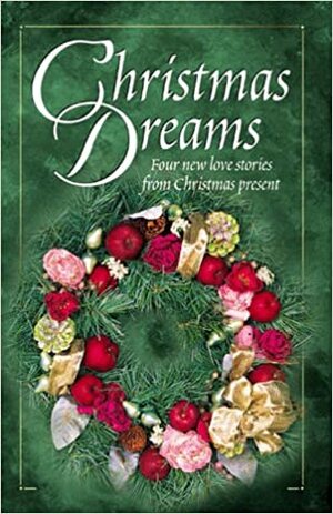 Christmas Dreams: Four New Love Stories from Christmas Present by Rebecca Germany, Veda Boyd Jones, Mary Hawkins, Melanie Karis Panagiotopoulos