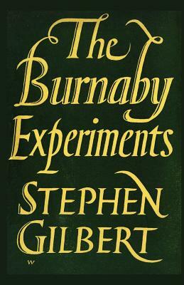 The Burnaby Experiments by Stephen Gilbert