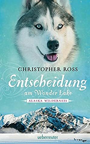 Alaska Wilderness - Entscheidung am Wonder Lake by Christopher Ross