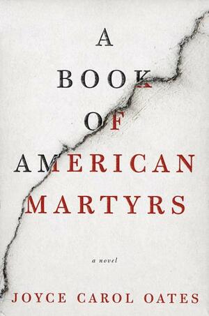 A Book of American Martyrs by Joyce Carol Oates