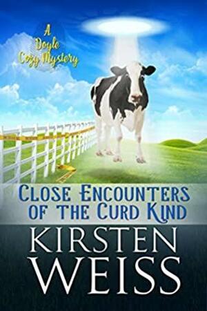 Close Encounters of the Curd Kind by Kirsten Weiss