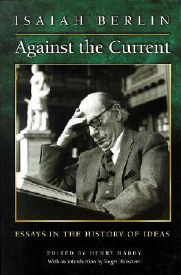 Against the Current: Essays in the History of Ideas by Henry Hardy, Isaiah Berlin
