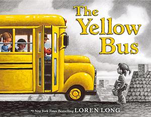 The Yellow Bus by Loren Long, Loren Long