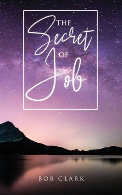 The Secret of Job by Bob Clark