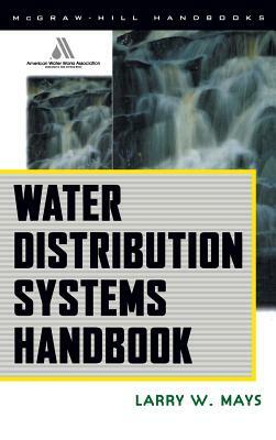 Water Distribution System Handbook by Larry W. Mays
