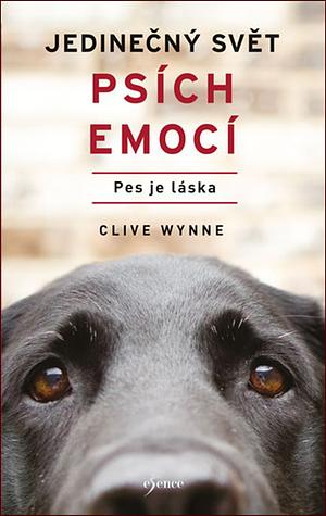 Jedinečný svět psích emocí: pes je láska by Clive D.L. Wynne