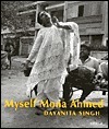 Myself Mona Ahmed by Mona Ahmed, Dayanita Singh