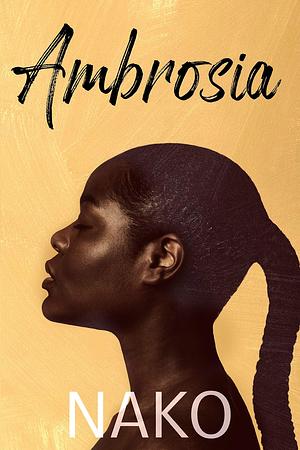 AMBROSIA: The Malachi Morgan Story by Nako, Nako